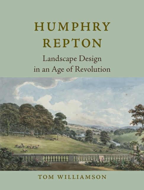 Humphry Repton : Landscape Design in an Age of Revolution, EPUB eBook