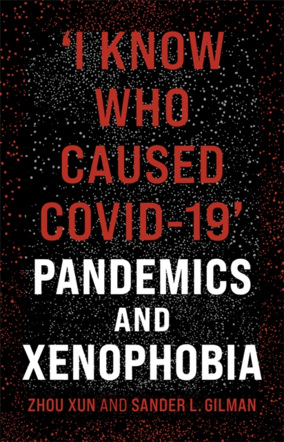 'I Know Who Caused COVID-19' : Pandemics and Xenophobia, EPUB eBook
