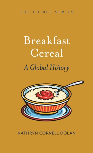 Breakfast Cereal : A Global History, Hardback Book
