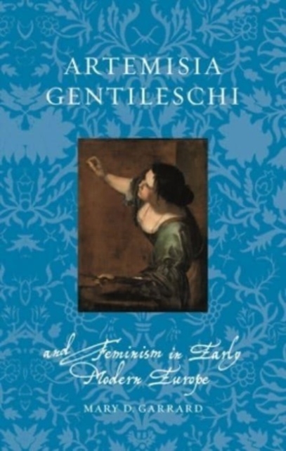 Artemisia Gentileschi and Feminism in Early Modern Europe, Paperback / softback Book
