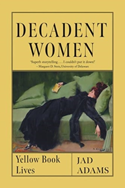 Decadent Women : Yellow Book Lives, Hardback Book