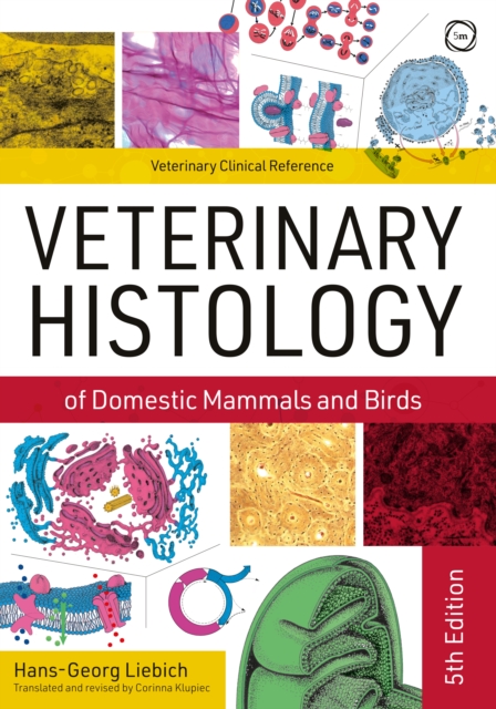Veterinary Histology of Domestic Mammals and Birds 5th Edition: Textbook and Colour Atlas, Hardback Book