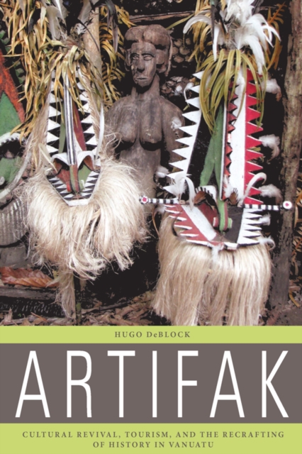 Artifak : Cultural Revival, Tourism, and the Recrafting of History in Vanuatu, EPUB eBook