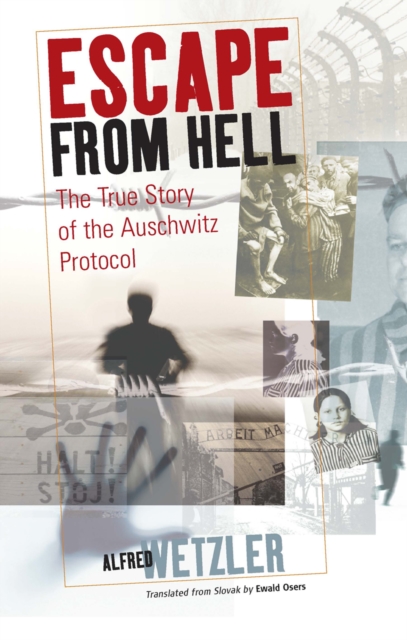 Escape From Hell : The True Story of the Auschwitz Protocol, EPUB eBook