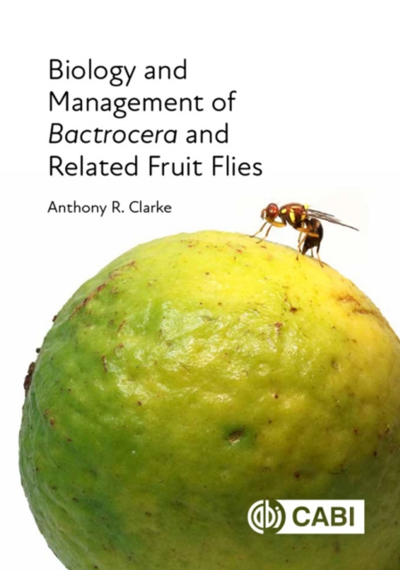 Biology and Management of Bactrocera and Related Fruit Flies, Hardback Book