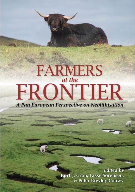 Farmers at the Frontier : A Pan European Perspective on Neolithisation, EPUB eBook