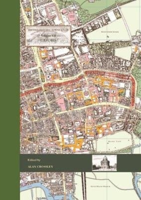 British Historic Towns Atlas Volume VII: Oxford, Hardback Book