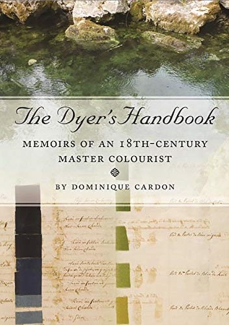 The Dyer's Handbook : Memoirs of an 18th-Century Master Colourist, Paperback / softback Book