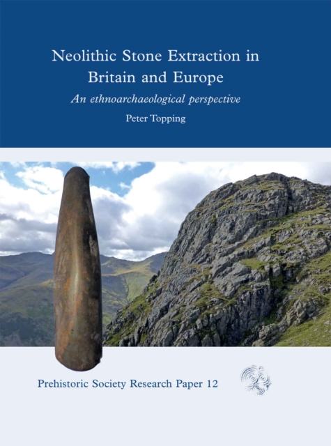 Neolithic Stone Extraction in Britain and Europe : An Ethnoarchaeological Perspective, EPUB eBook