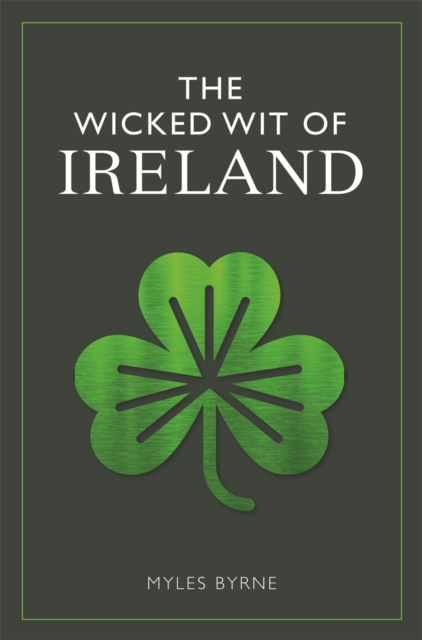 The Wicked Wit of Ireland, Hardback Book