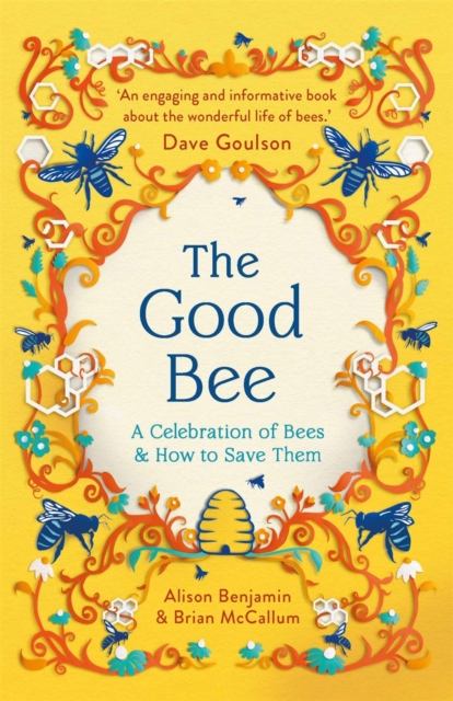The Good Bee : A Celebration of Bees - And How to Save Them, EPUB eBook