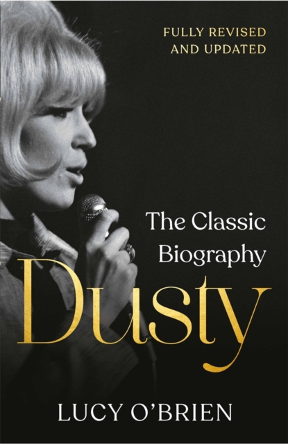 Dusty : The Classic Biography Revised and Updated, Hardback Book