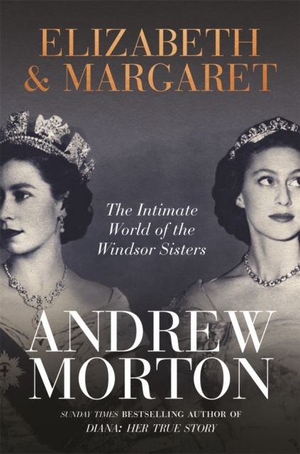 Elizabeth & Margaret : The Intimate World of the Windsor Sisters, Hardback Book