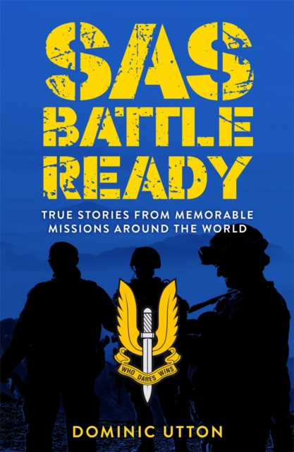 SAS – Battle Ready : True Stories from Memorable Missions Around the World, Paperback / softback Book