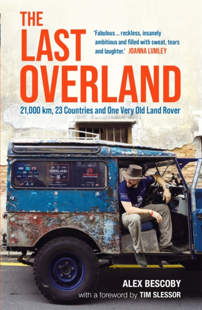 The Last Overland : 21,000 km, 23 Countries and One Very Old Land Rover, Paperback / softback Book