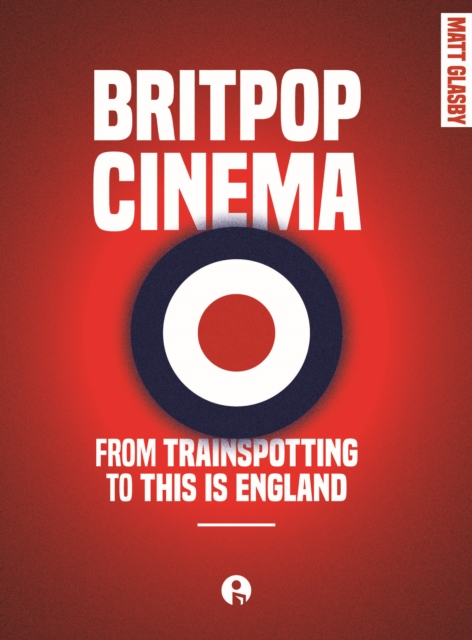 Britpop Cinema : From trainspotting to this Is England, EPUB eBook