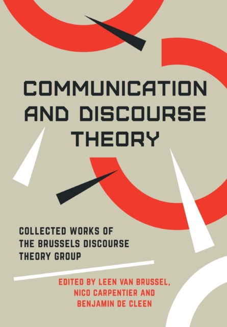 Communication and Discourse Theory : Collected Works of the Brussels Discourse Theory Group, Paperback / softback Book