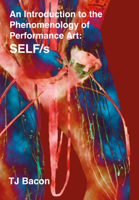 An Introduction to the Phenomenology of Performance Art : SELF/s, PDF eBook