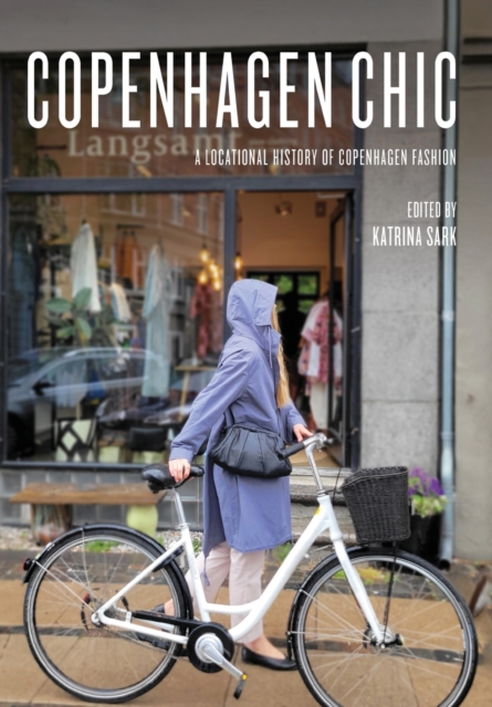 Copenhagen Chic : A Locational History of Copenhagen Fashion, Paperback / softback Book