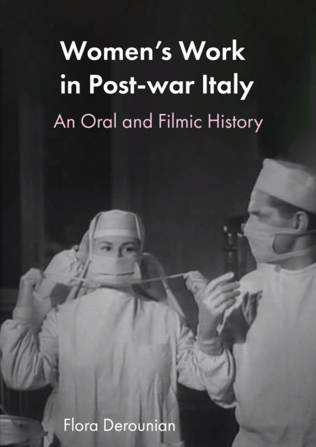 Women's Work in Post-war Italy : An Oral and Filmic History, PDF eBook