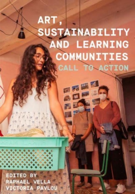Art, Sustainability and Learning Communities : Call to Action, Hardback Book