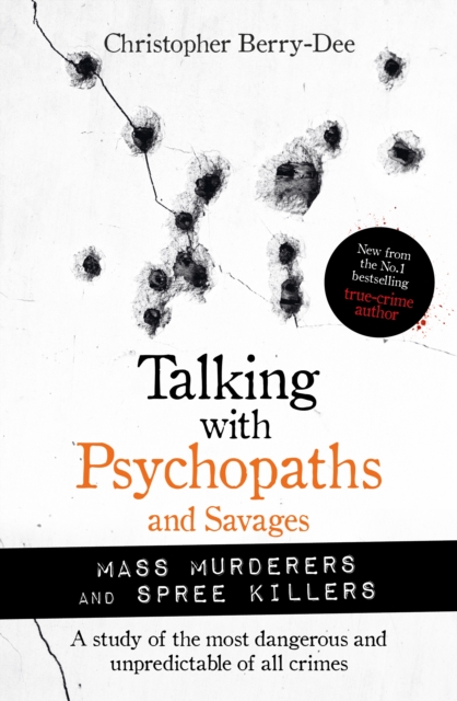 Talking with Psychopaths and Savages: Mass Murderers and Spree Killers, Paperback / softback Book