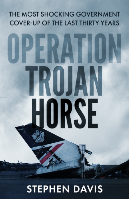 Operation Trojan Horse : The true story behind the most shocking government cover-up of the last thirty years, EPUB eBook