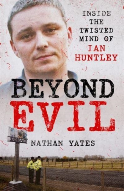 Beyond Evil - Inside the Twisted Mind of Ian Huntley, Paperback / softback Book