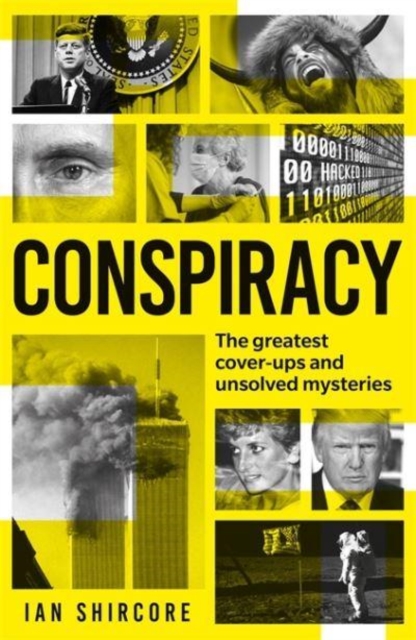 Conspiracy : The greatest cover-ups and unsolved mysteries, Paperback / softback Book