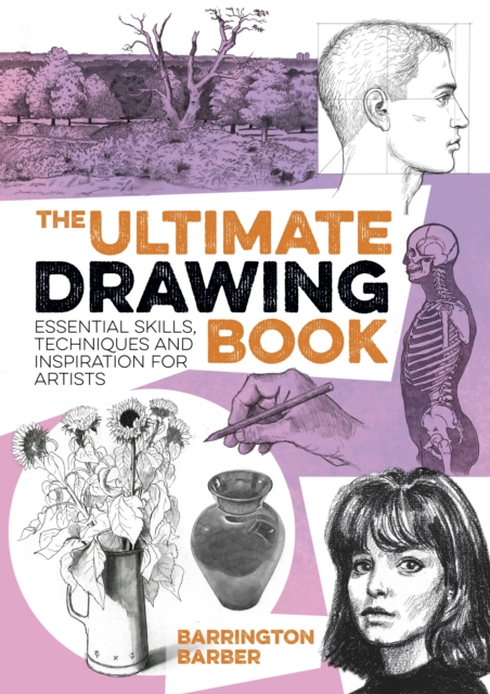 The Ultimate Drawing Book : Essential Skills, Techniques and Inspiration for Artists, Paperback / softback Book