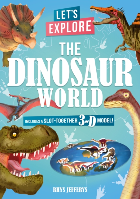 Let's Explore The Dinosaur World : Includes a Slot-Together 3-D Model!, Board book Book