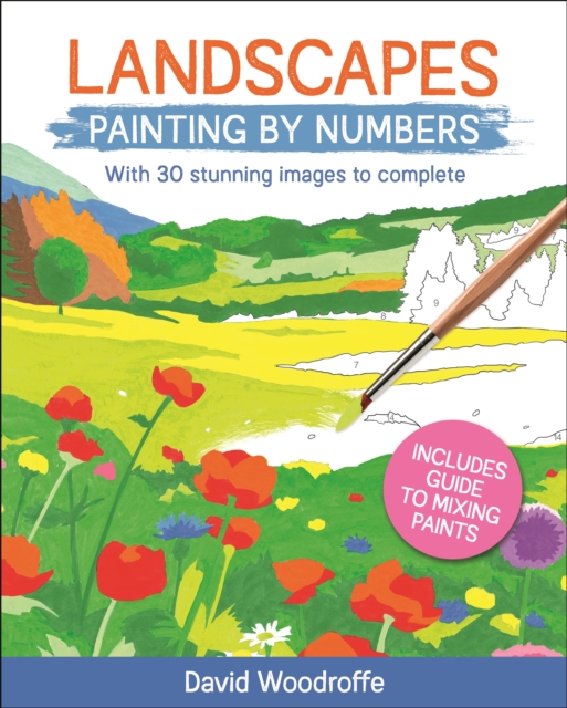 Landscapes Painting by Numbers : With 30 Stunning Images to Complete. Includes Guide to Mixing Paints, Paperback / softback Book