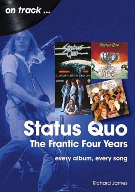 Status Quo On Track : The Frantic Four Years, Paperback / softback Book