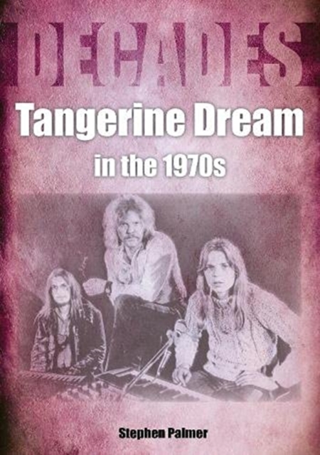 Tangerine Dream in the 1970s, Paperback / softback Book