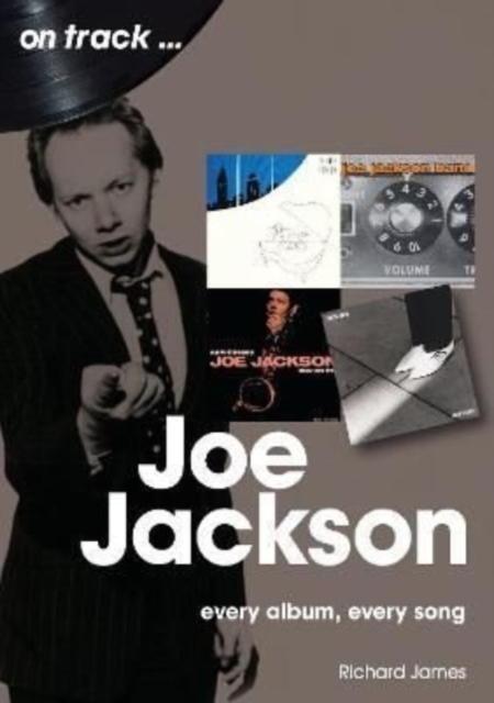 Joe Jackson On Track : Every Album, Every Song, Paperback / softback Book