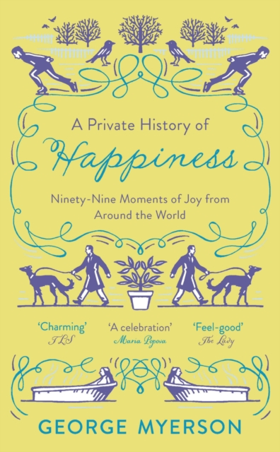 A Private History of Happiness : 99 Moments of Joy From Around the World, Paperback / softback Book