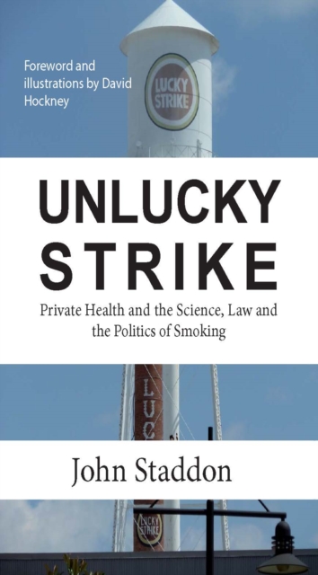 Unlucky Strike: Private Health and the Science, Law and Politics of Smokingï»¿, EPUB eBook