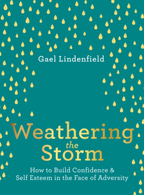 Weathering the Storm : How to Build Confidence and Self Esteem in the Face of Adversity, Paperback / softback Book
