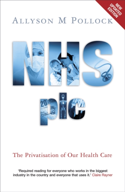 NHS plc : The Privatisation of Our Health Care, EPUB eBook