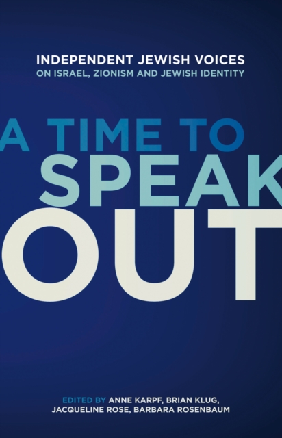 A Time to Speak Out : Independent Jewish Voices on Israel, Zionism and Jewish Identity, EPUB eBook