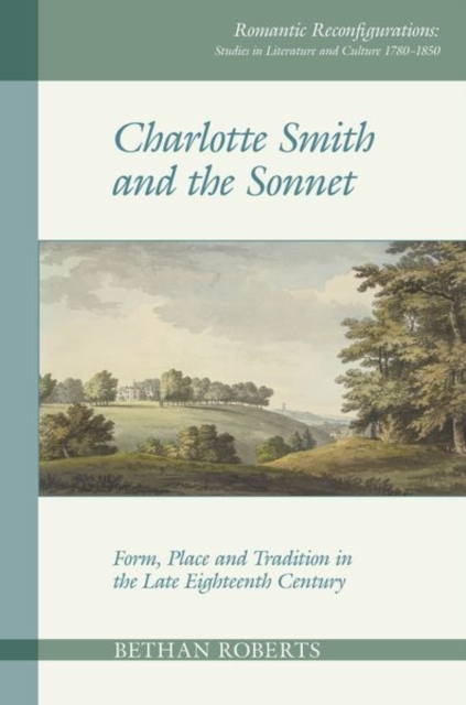 Charlotte Smith and the Sonnet : Form, Place and Tradition in the Late Eighteenth Century, Paperback / softback Book