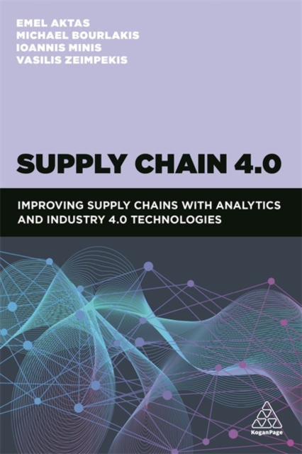 Supply Chain 4.0 : Improving supply chains with analytics and Industry 4.0 technologies, Paperback / softback Book