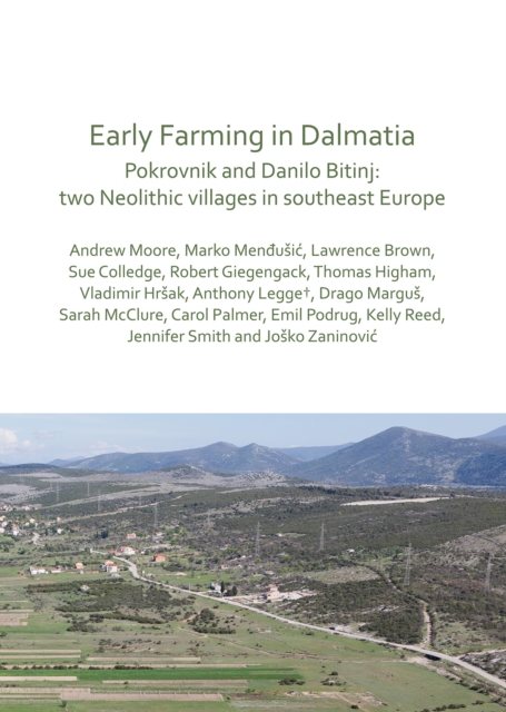 Early Farming in Dalmatia : Pokrovnik and Danilo Bitinj: two Neolithic villages in south-east Europe, PDF eBook
