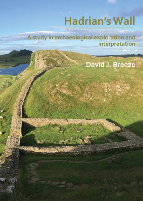 Hadrian's Wall: A study in archaeological exploration and interpretation : The Rhind Lectures 2019, PDF eBook