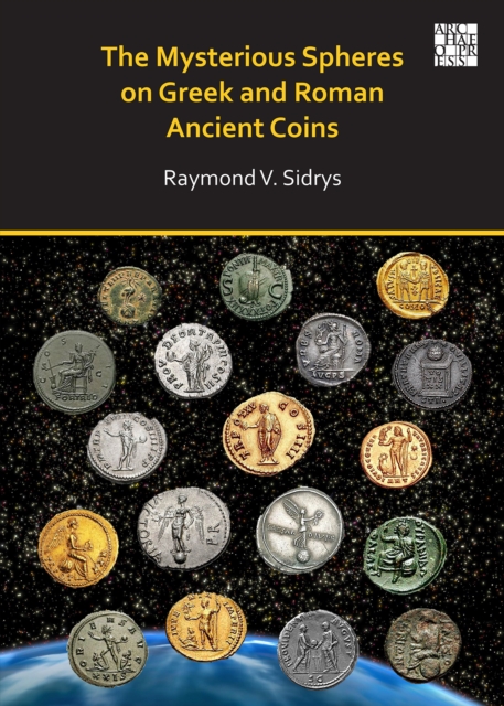 The Mysterious Spheres on Greek and Roman Ancient Coins, Paperback / softback Book