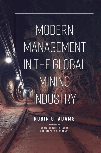 Modern Management in the Global Mining Industry, Hardback Book