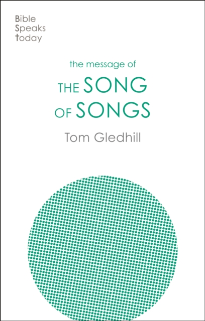 The Message of the Song of Songs : The Lyrics Of Love, Paperback / softback Book