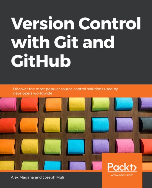 Version Control with Git and GitHub : Discover the most popular source control solutions used by developers worldwide, EPUB eBook