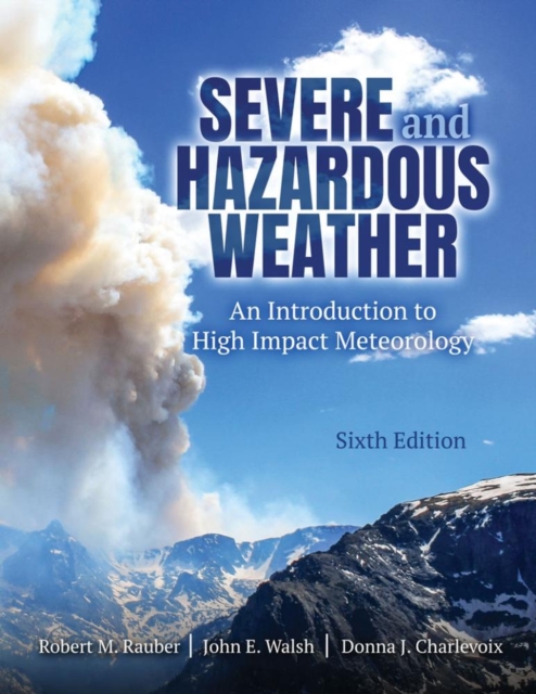 Severe and Hazardous Weather : An Introduction to High Impact Meteorology, Paperback / softback Book