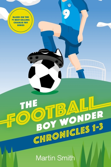 The Football Boy Wonder Chronicles 1-3 : Football books for kids 7-12, Paperback / softback Book